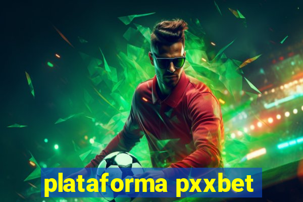 plataforma pxxbet